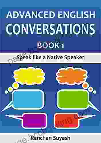 ADVANCED ENGLISH CONVERSATIONS: 1 SPEAK LIKE A NATIVE SPEAKER