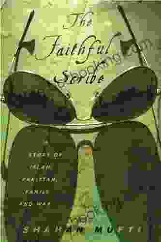 The Faithful Scribe: A Story Of Islam Pakistan Family And War