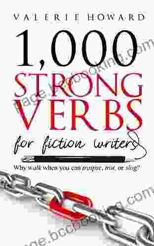 Strong Verbs For Fiction Writers (Indie Author Resources 2)