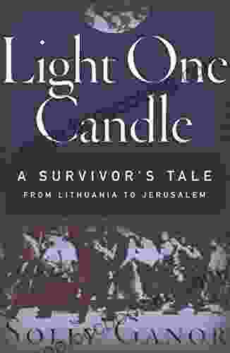 Light One Candle: A Survivor S Tale From Lithuania To Jerusalem