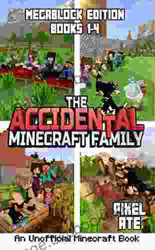 The Accidental Minecraft Family: MegaBlock Edition (Books 1 4) (The Accidental Minecraft Family Megablock 1)