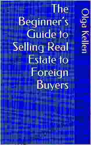 The Beginner S Guide To Selling Real Estate To Foreign Buyers (Sell Real Estate Internationally)