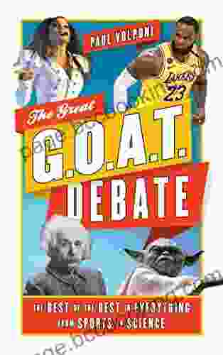 The Great G O A T Debate: The Best Of The Best In Everything From Sports To Science
