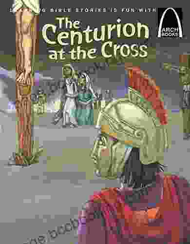 The Centurion At The Cross (Arch Books)