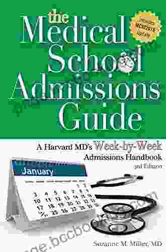 The Medical School Admissions Guide: A Harvard MD S Week By Week Admissions Handbook 2nd Edition