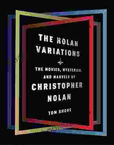 The Nolan Variations: The Movies Mysteries And Marvels Of Christopher Nolan