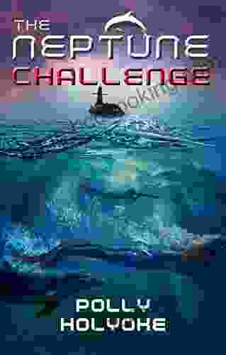 The Neptune Challenge Polly Holyoke