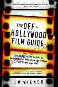 The Off Hollywood Film Guide: The Definitive Guide To Independent And Foreign Films On Video And DVD