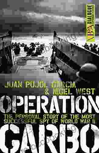 Operation Garbo: The Personal Story Of The Most Successful Spy Of World War II (Dialogue Espionage Classics)
