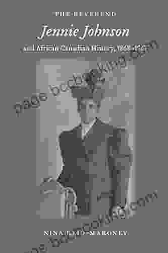 The Reverend Jennie Johnson And African Canadian History 1868 1967 (Gender And Race In American History 5)