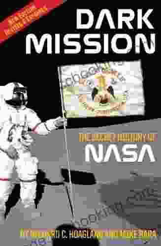 Dark Mission: The Secret History Of NASA Enlarged And Revised Edition