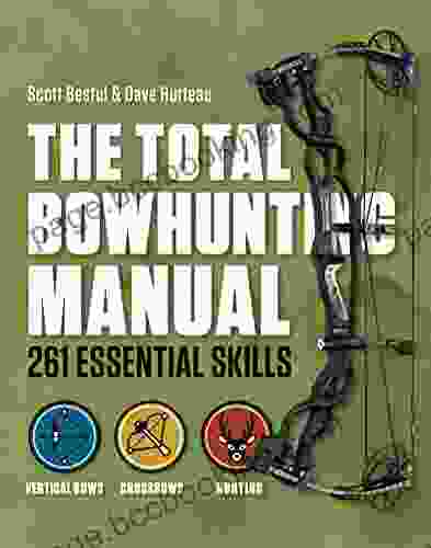 The Total Bowhunting Manual: 261 Essential Skills (Field Stream)