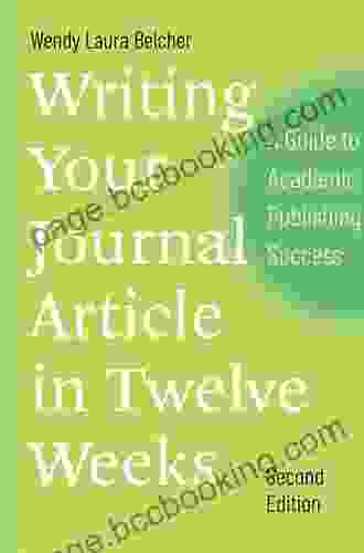 Writing Your Journal Article In Twelve Weeks Second Edition: A Guide To Academic Publishing Success (Chicago Guides To Writing Editing And Publishing)