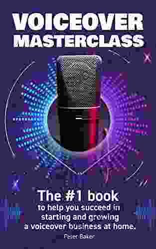 VOICE OVER MASTERCLASS: The # 1 To Help You Succeed In Starting And Growing A Voiceover Business At Home