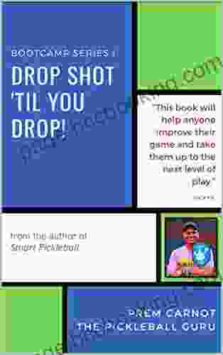 From The Author Of Smart Pickleball: The Pickleball Guru S Guide Bootcamp I: Drop Shot Til You Drop (Pickleball Bootcamp 1)