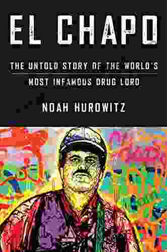El Chapo: The Untold Story Of The World S Most Infamous Drug Lord