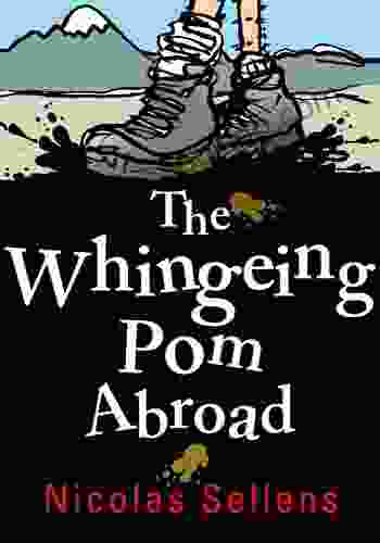 The Whingeing Pom Abroad Nicolas Sellens