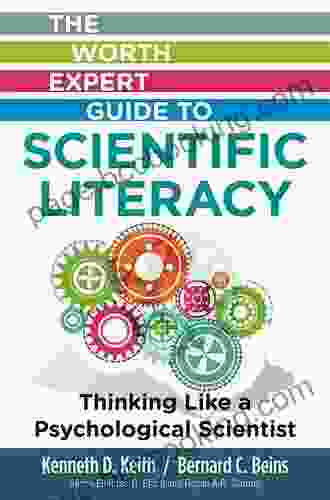 Worth Expert Guide To Scientific Literacy: Thinking Like A Psychological Scientist (The Worth Expert Guide)