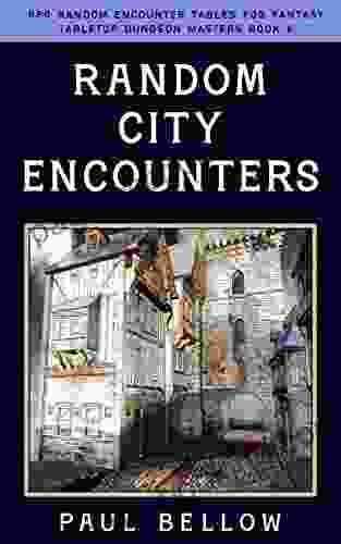 Random City Encounters (RPG Random Encounter Tables For Fantasy Tabletop Dungeon Masters 6)