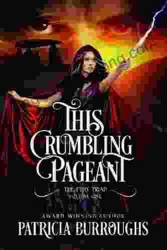 This Crumbling Pageant: Volume One Of The Fury Triad