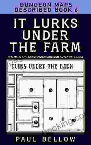 It Lurks Under The Farm: Dungeon Maps Described 6 (RPG Maps And Gamemaster Dungeon Adventure Ideas)