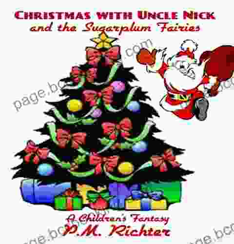 Christmas With Uncle Nick And The Sugarplum Fairies: A Children S Fantasy Story
