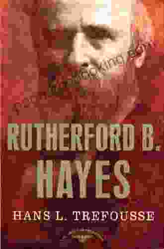 Rutherford B Hayes: The American Presidents Series: The 19th President 1877 1881