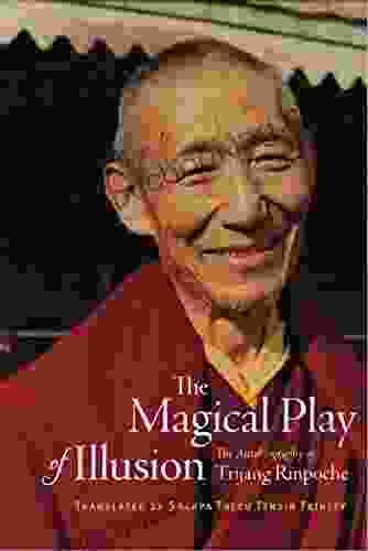 The Magical Play Of Illusion: The Autobiography Of Trijang Rinpoche