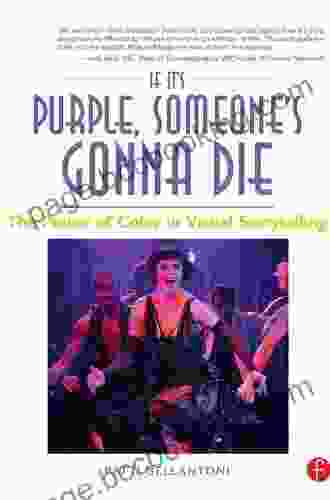 If It S Purple Someone S Gonna Die: The Power Of Color In Visual Storytelling