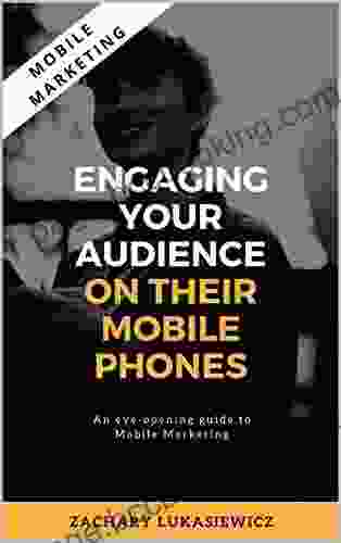 Mobile Marketing: Engaging Your Target Audience On Their Mobile Phones