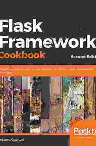Flask Framework Cookbook: Over 80 Proven Recipes And Techniques For Python Web Development With Flask 2nd Edition
