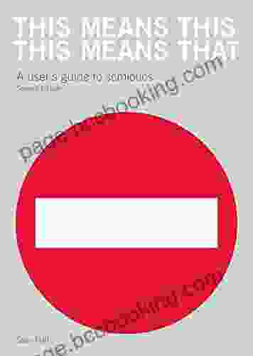 This Means This This Means That Second Edition: A User S Guide To Semiotics