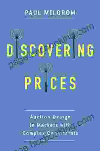 Discovering Prices: Auction Design In Markets With Complex Constraints (Kenneth J Arrow Lecture Series)
