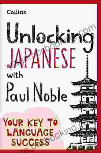 Unlocking Japanese With Paul Noble: Your Key To Language Success With The Language Coach