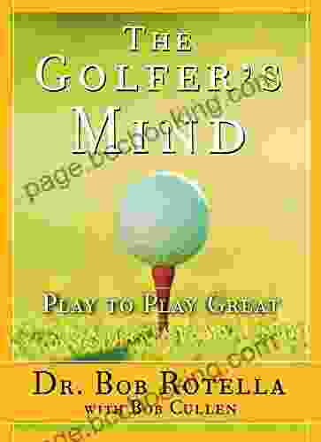 The Golfer S Mind: Play To Play Great