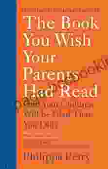 The You Wish Your Parents Had Read: (And Your Children Will Be Glad That You Did)