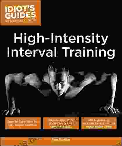 High Intensity Interval Training: Burn Fat Faster With 60 Plus High Impact Exercises (Idiot S Guides)