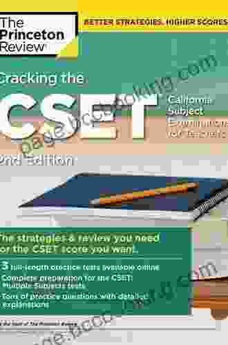 Cracking The CSET (California Subject Examinations For Teachers) 2nd Edition: The Strategy Review You Need For The CSET Score You Want (Professional Test Preparation)