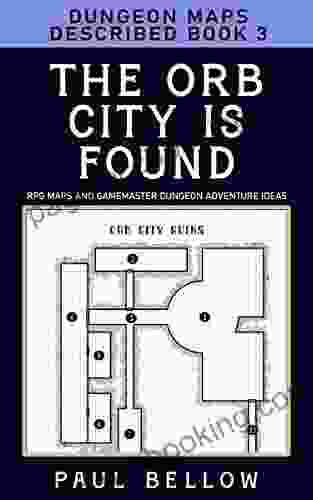The Orb City Is Found: Dungeon Maps Described 3 (RPG Maps And Gamemaster Dungeon Adventure Ideas)