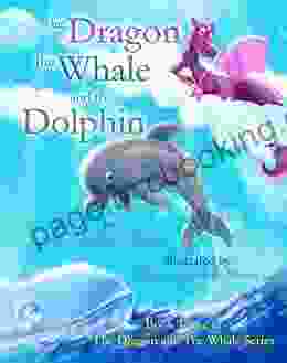 The Dragon The Whale And The Dolphin (The Dragon The Whale 3)