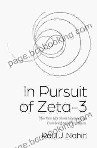 In Pursuit Of Zeta 3: The World S Most Mysterious Unsolved Math Problem