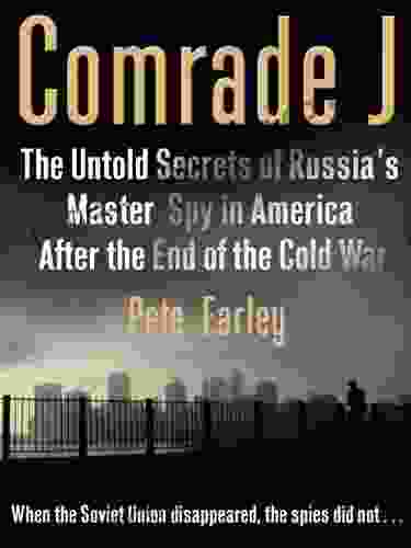 Comrade J: The Untold Secrets Of Russia S Master Spy In America After The End Of The Cold W Ar