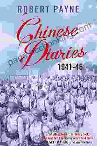 Chinese Diaries: 1941 1946 Robert Payne