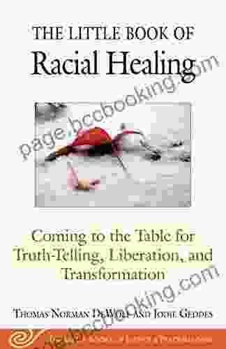 The Little Of Racial Healing: Coming To The Table For Truth Telling Liberation And Transformation (Justice And Peacebuilding)