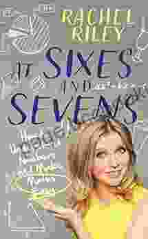 At Sixes And Sevens: How To Understand Numbers And Make Maths Easy: Numbers And Maths Made Easy