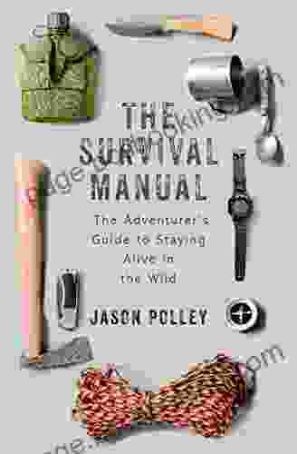 The Survival Manual: The Adventurer S Guide To Staying Alive In The Wild (TYG 2)