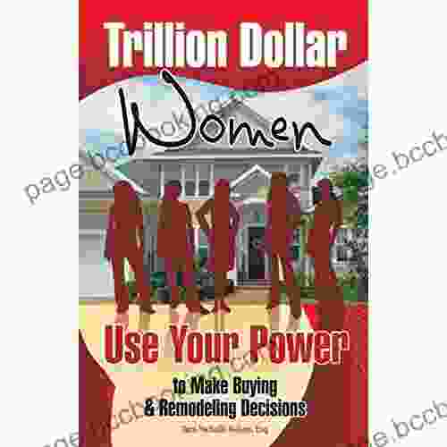 Trillion Dollar Women: Use Your Power To Make Buying Remodeling Decisions