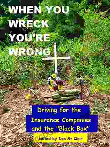 WHEN YOU WRECK YOU RE WRONG: Driving For The Insurance Companies And The Black Box