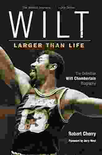 Wilt: Larger Than Life Robert Cherry