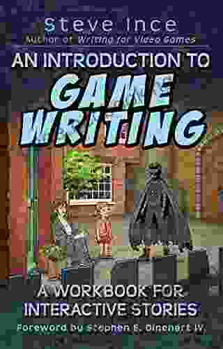 An Introduction To Game Writing: A Workbook For Interactive Stories
